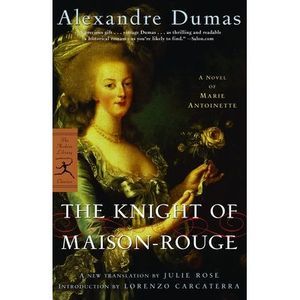 The Knight of Maison-Rouge: A Novel of Marie Antoinette -- Alexandre Dumas